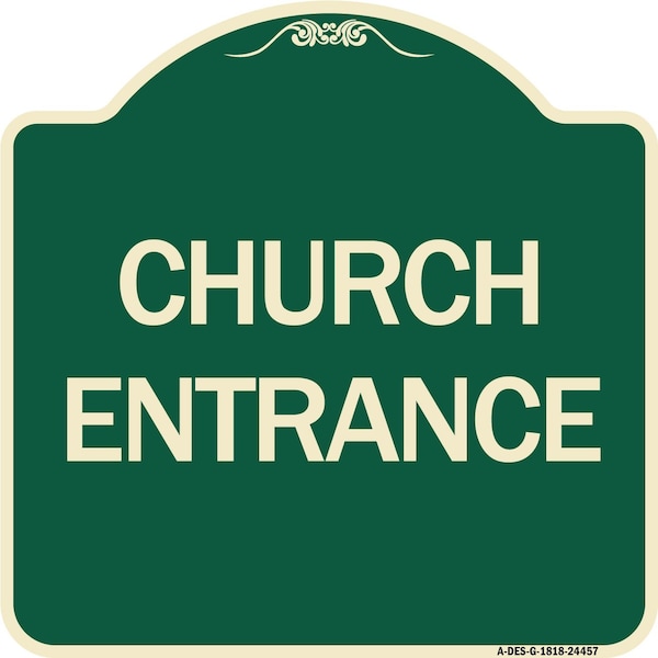 Designer Series Church Entrance, Green & Tan Heavy-Gauge Aluminum Sign, 18" x 18", G-1818-24457